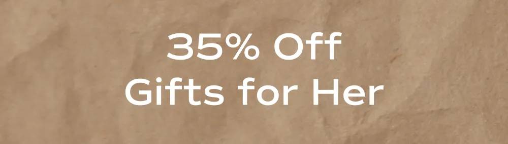 35% Off Gifts for Her