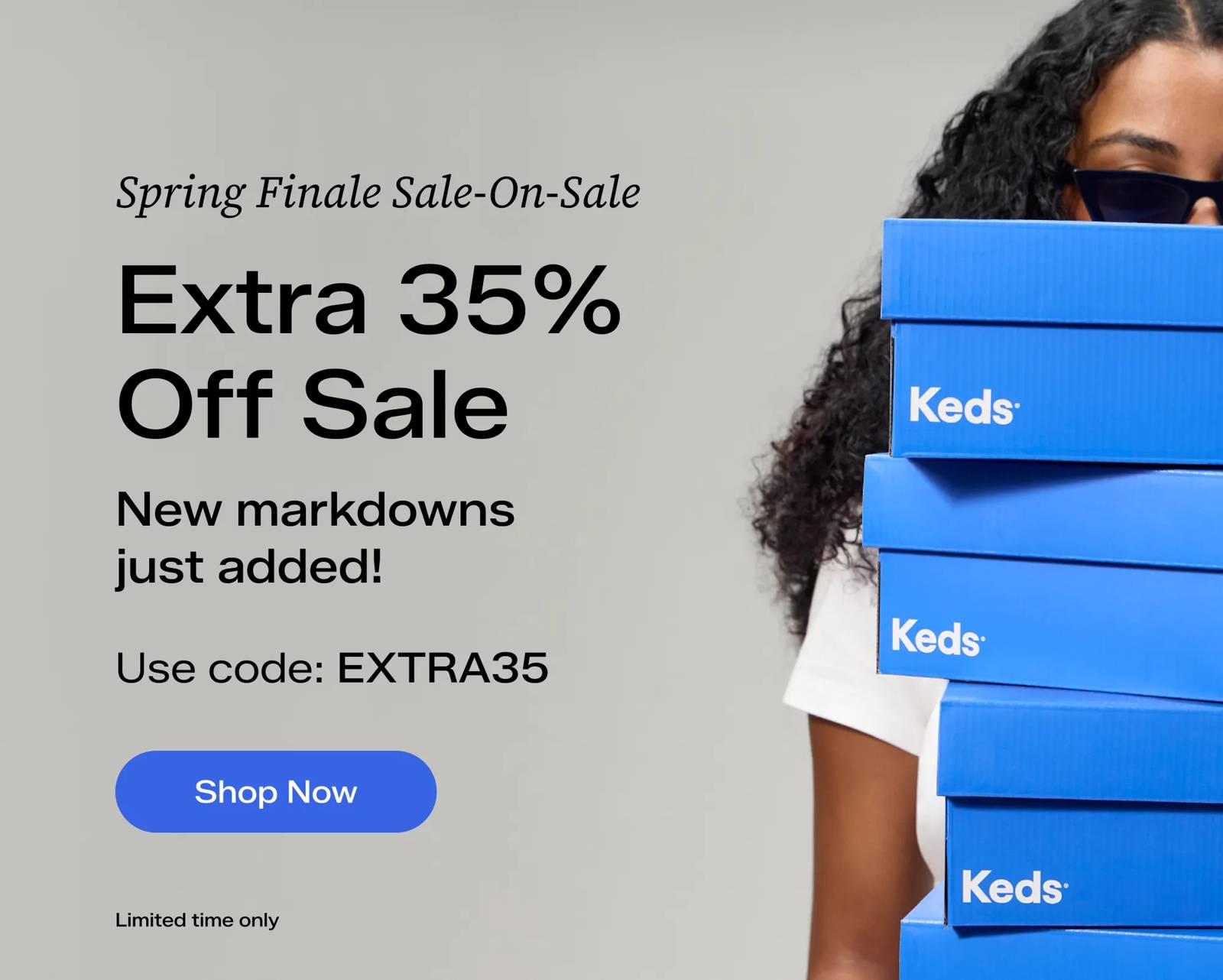 A woman holding a tall stack of bright blue Keds shoeboxes, to the left text says Spring Finale Sale-on-Sale. Extra 35% Off Sale. New markdowns just added! Limited time only. Use code: EXTRA35. Shop Now.