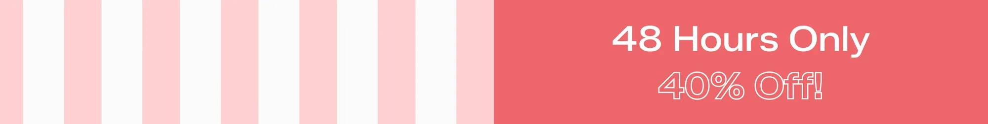 A background with pink and white vertical stripes. It says 48-Hour Flash Sale. 40% Off. Use code: FLASHY Select styles only.