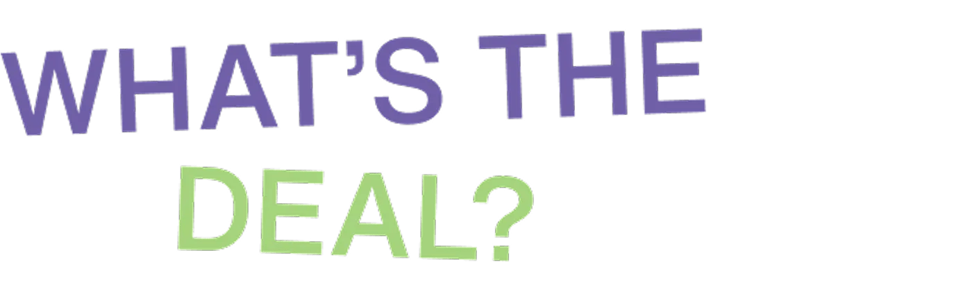 What is the deal?