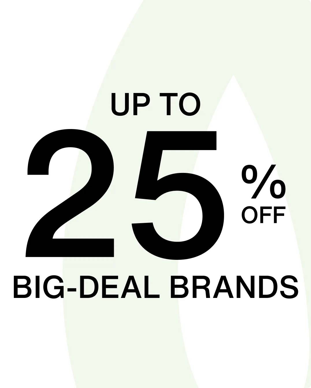 Up to 25% off big-deal brands