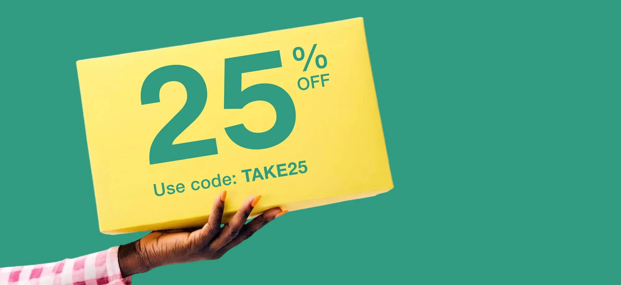 25% off. Use code: TAKE25