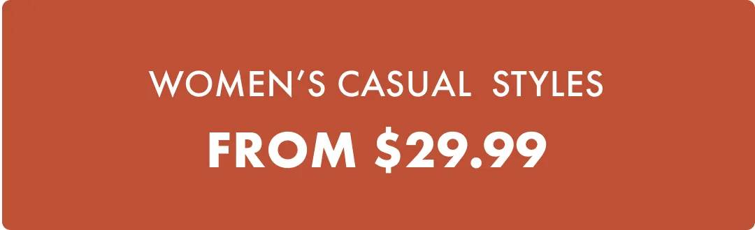 Women's Casual Styles From $29.99