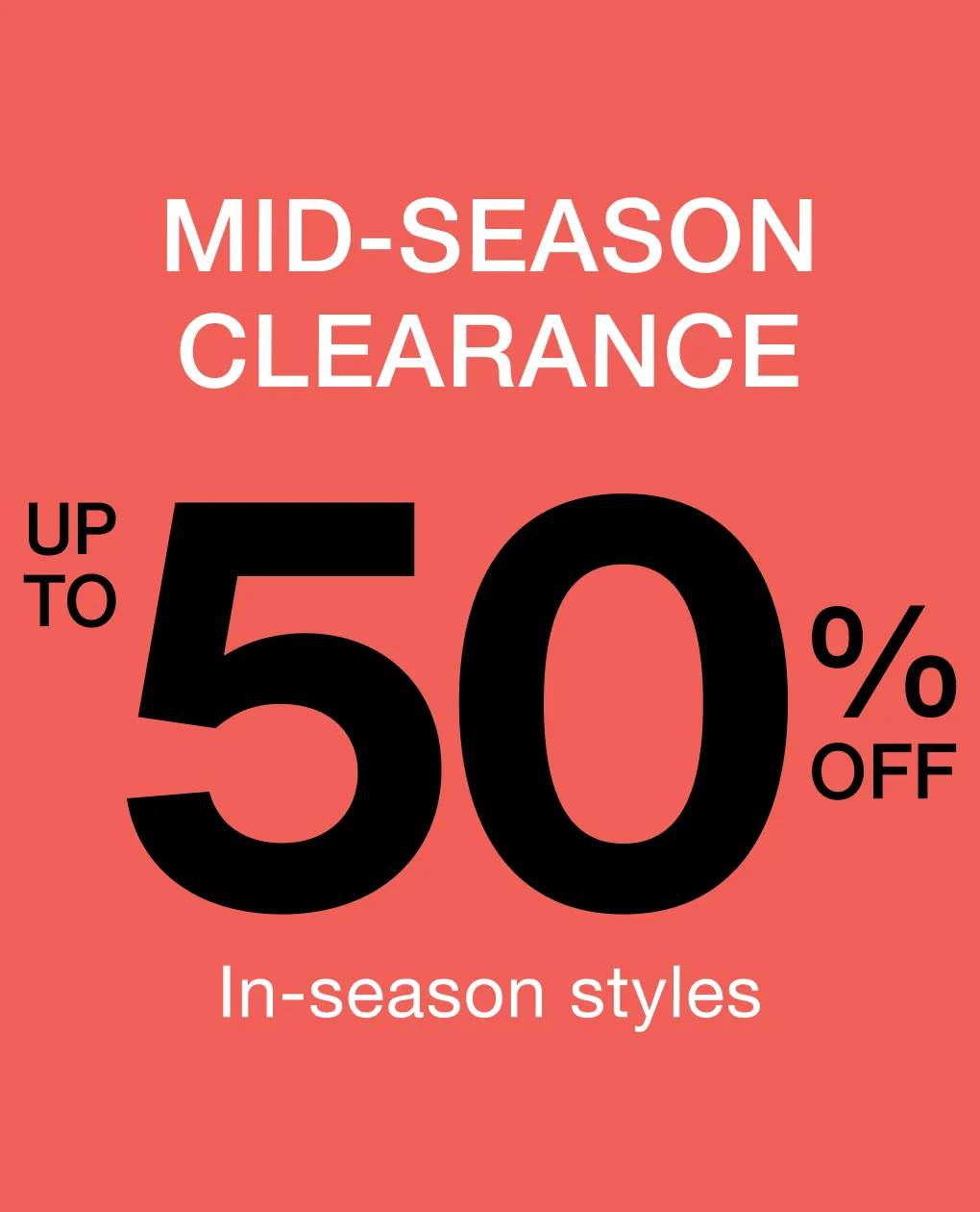 Mid-season clearance | up to 50% off clearance styles