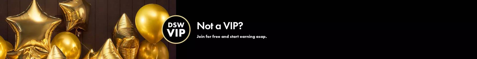 NOT A VIP? It’s free to join and full of perks. Click to join for free. Click to learn more.