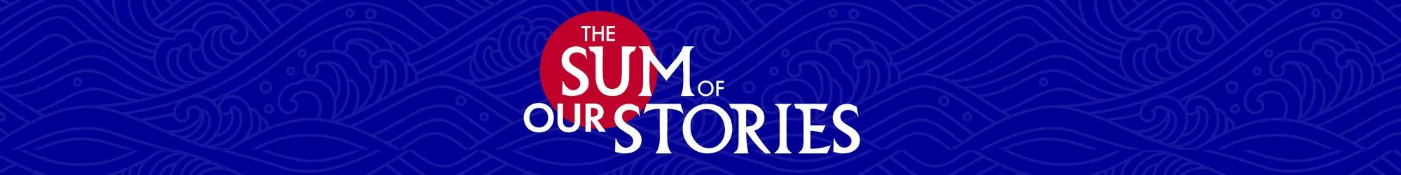 The sum of our stories.