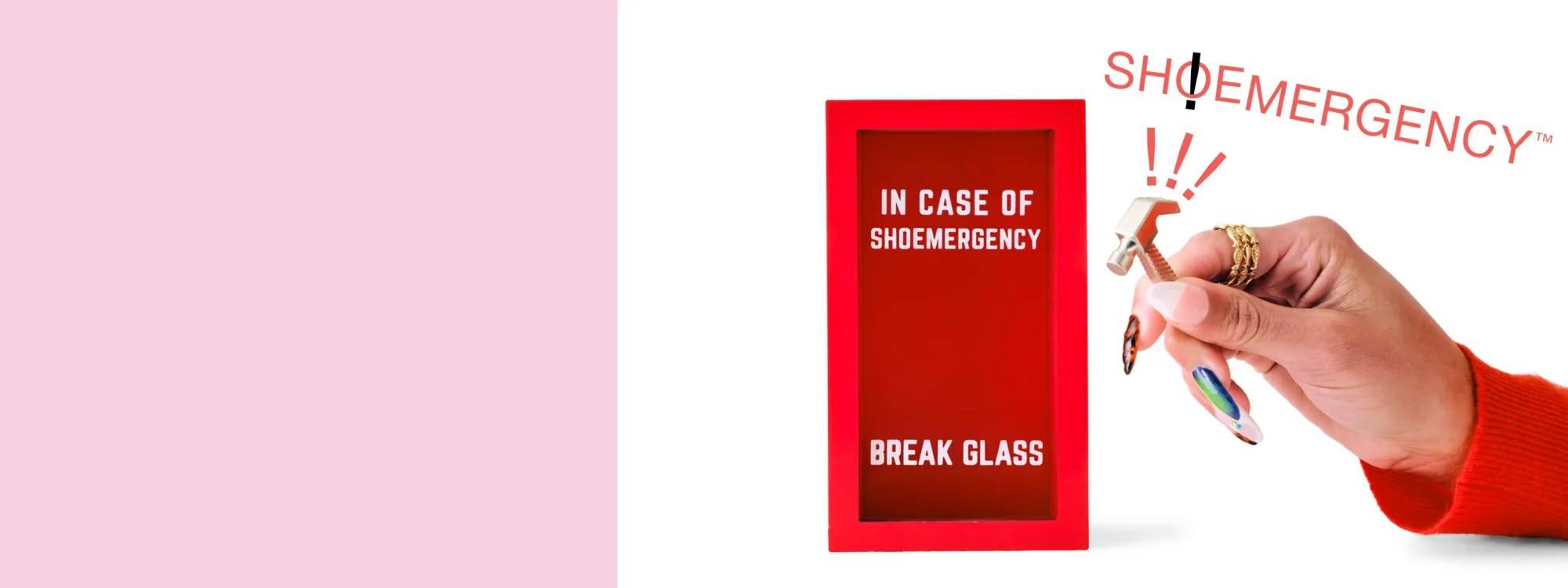 A hand holding a small hammer about to break glass with "In case of Shoemergency™ Break glass" written on it.
