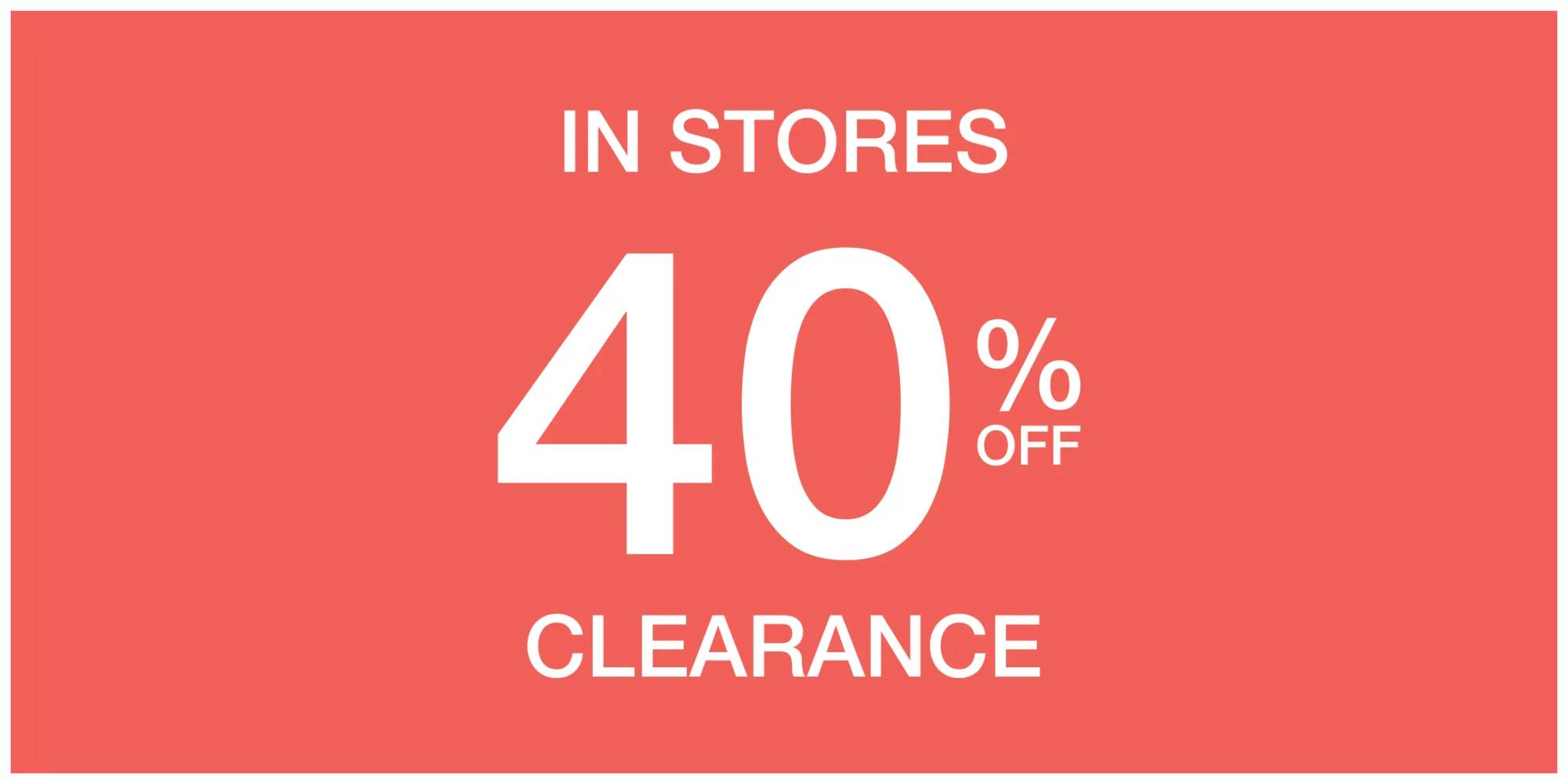40% off clearance in store