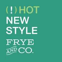 HOT NEW STYLE. FRYE & CO.