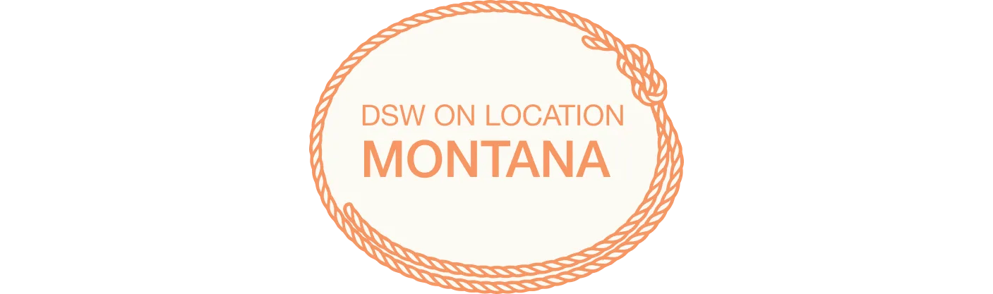 DSW ON LOCATION MONTANA