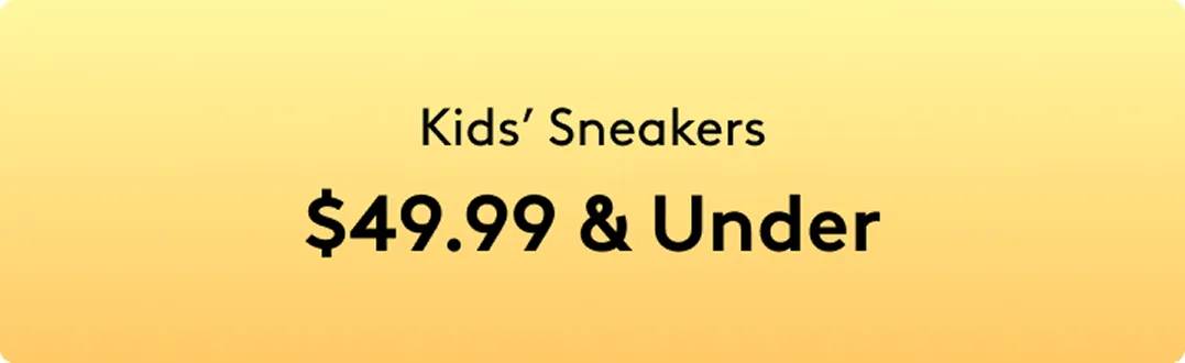Kids' Sneakers $49.99 & Under