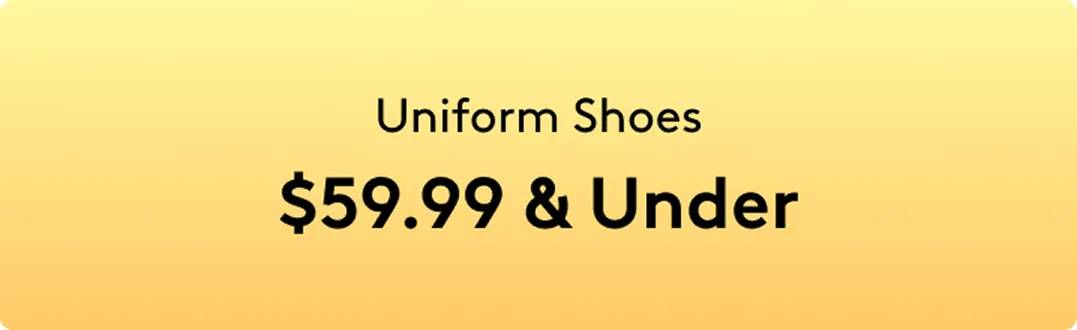 Uniform Shoes $59.99 & Under