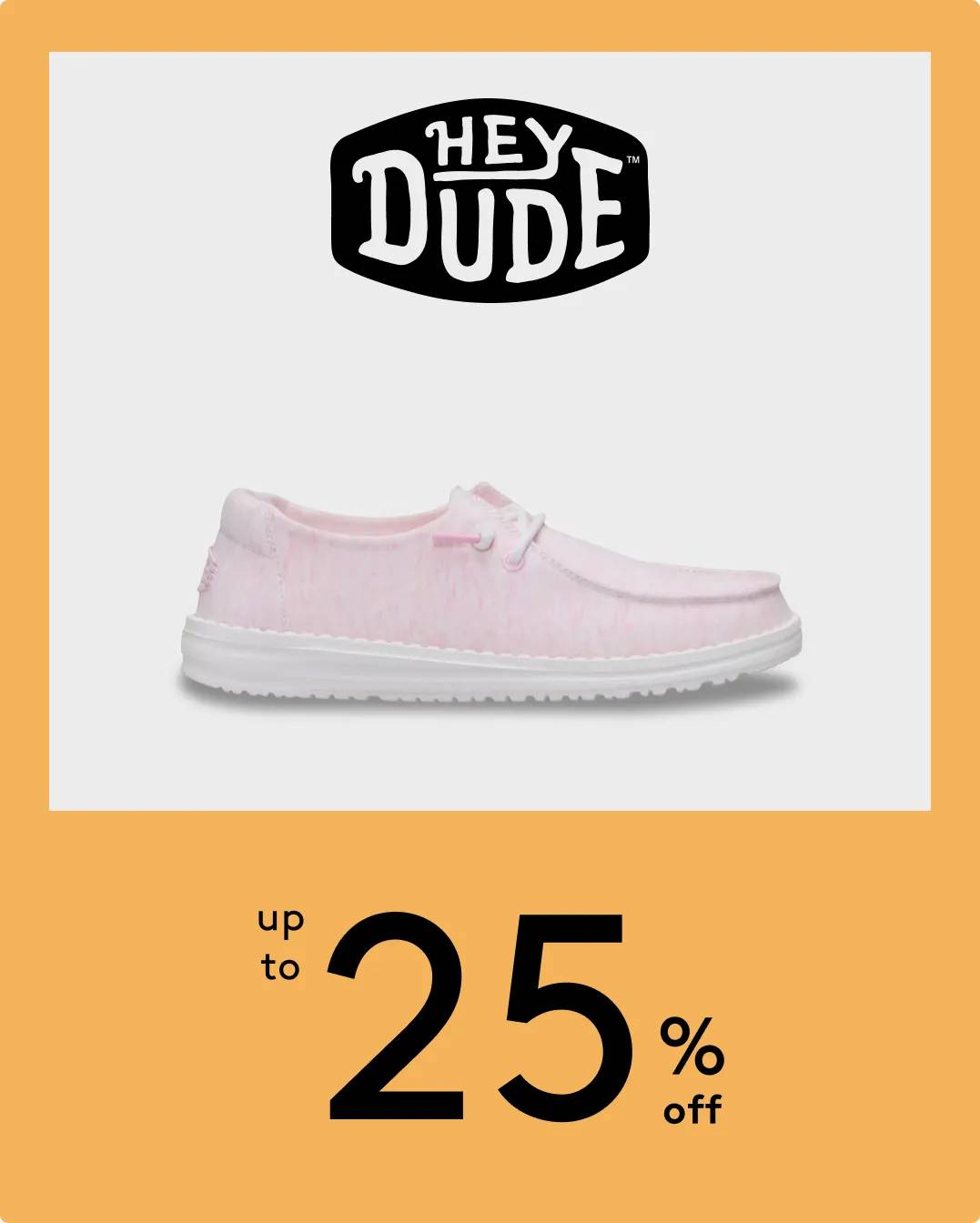 up to 25% off Hey Dude