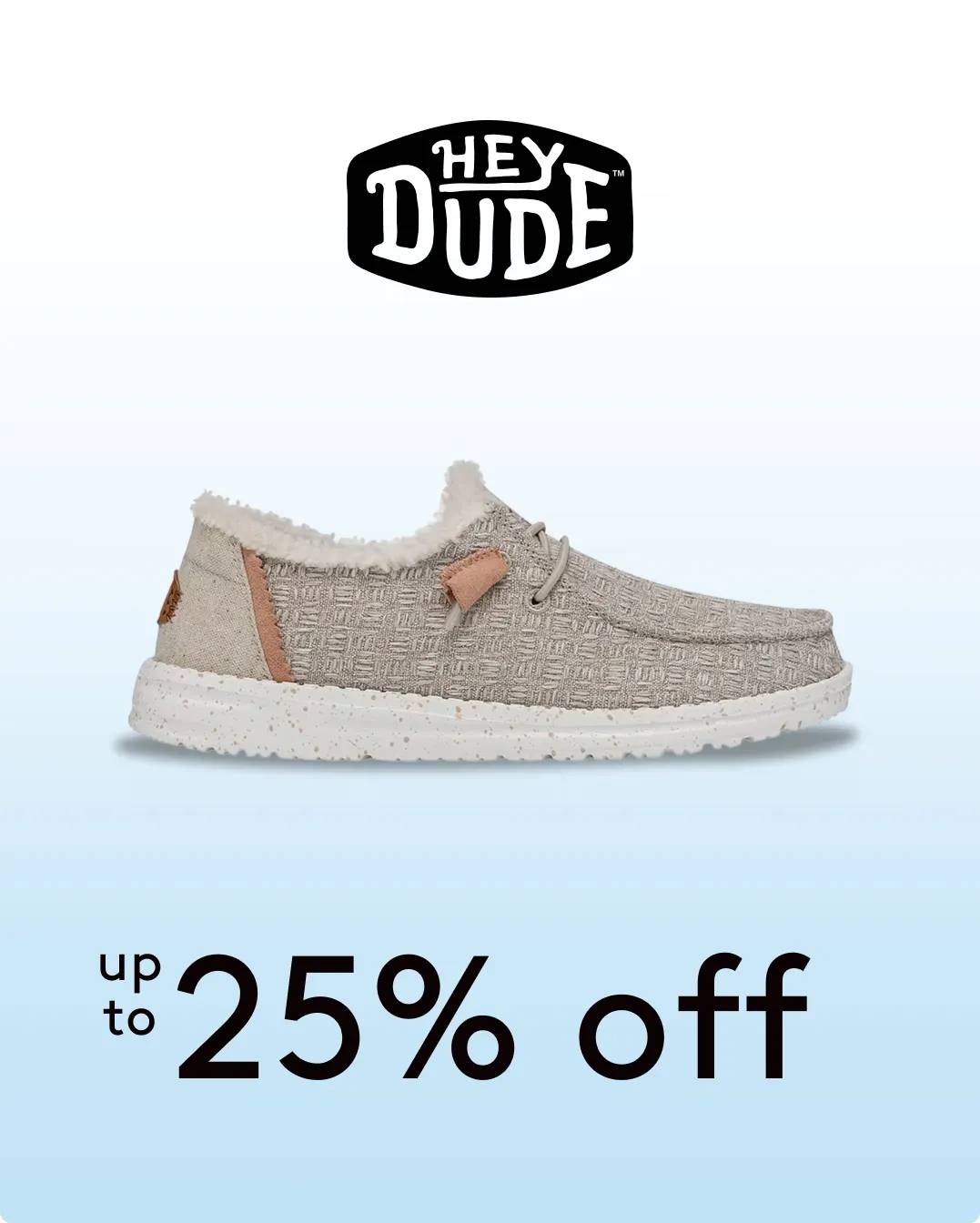 Shop up to 25% off Hey Dude