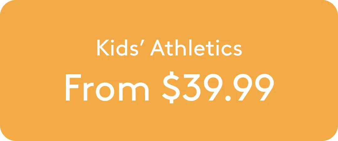 Kids' Athletics From $39.99