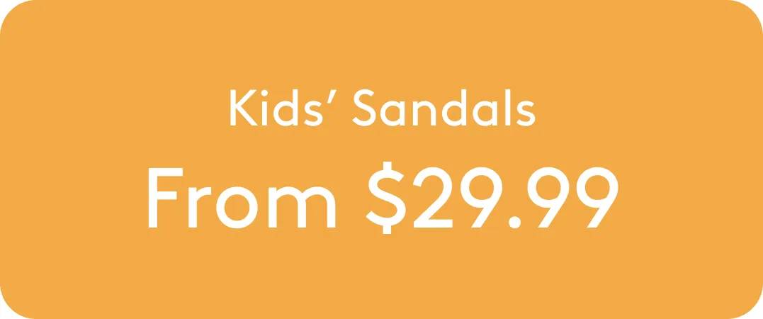 Kids' Sandals From $29.99