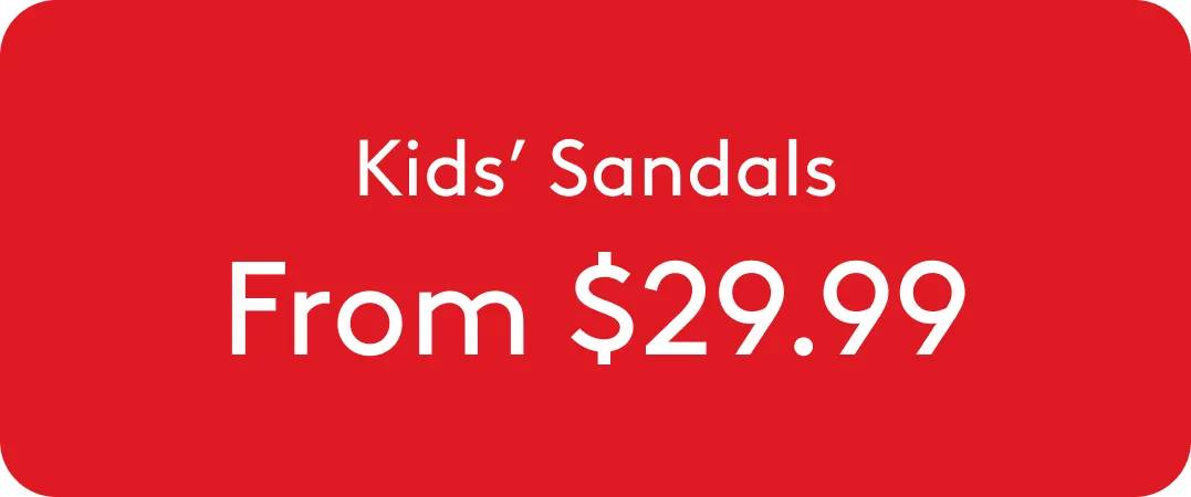 Kids' Sandals From $29.99