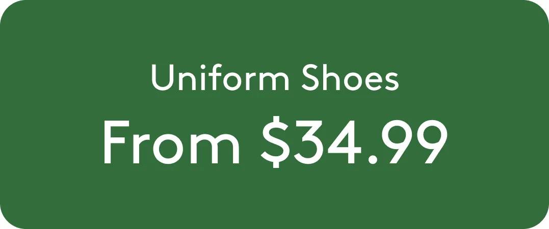 Uniform shoes from $34.99