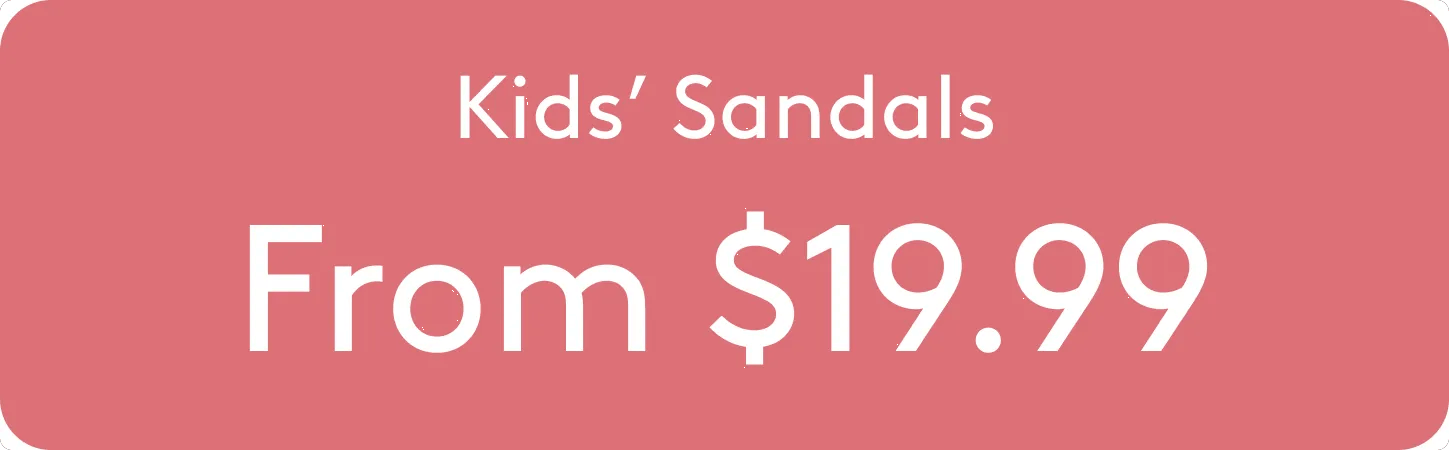 Kids' sandals from $19.99