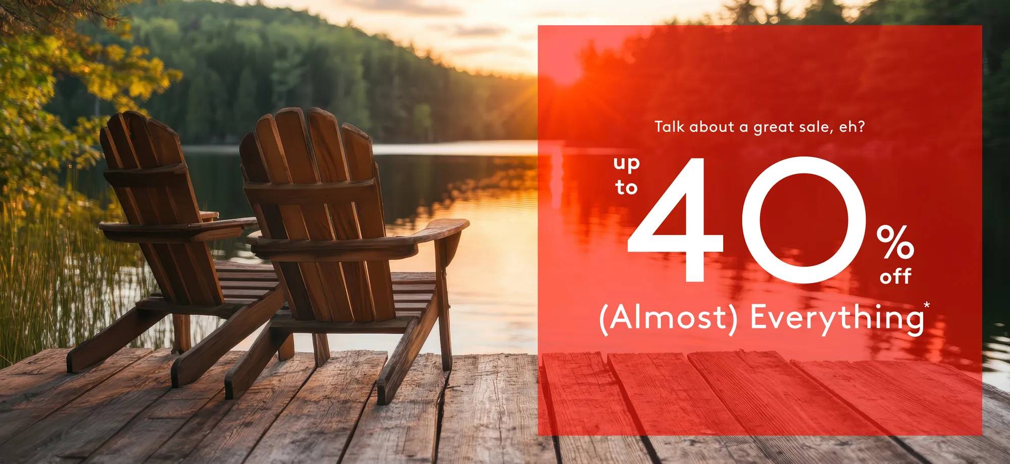 Talk about a great sale, eh? Up to 40% off (almost) everything*