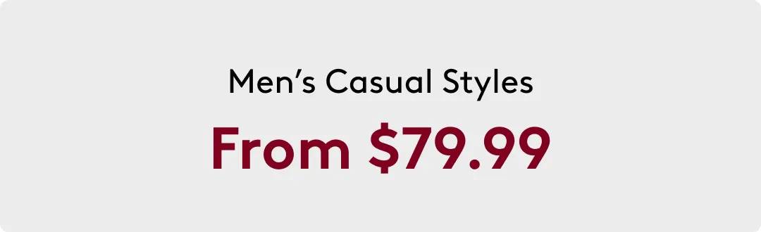 Men's Casual Styles From $79.99