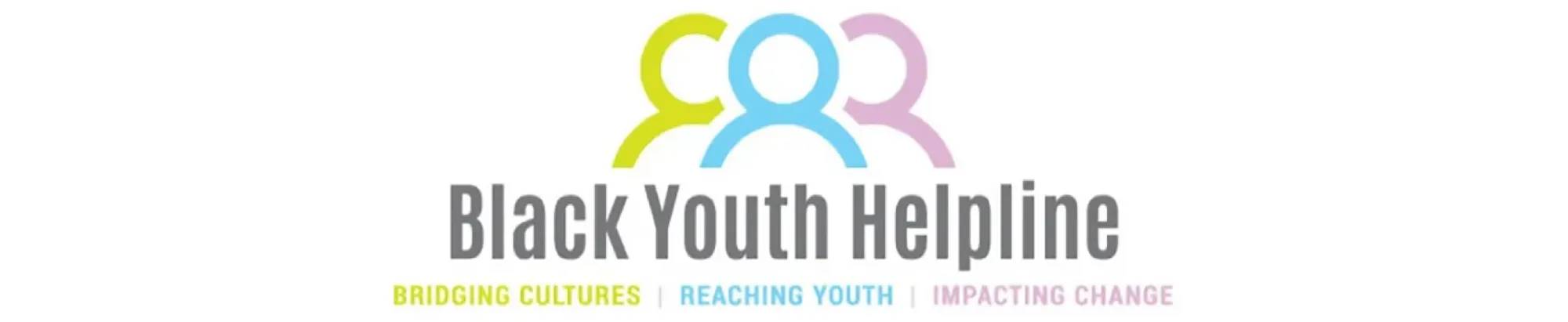 Black Youth Helpline. Bridging Cultures, Reaching Youth, Impacting Change.