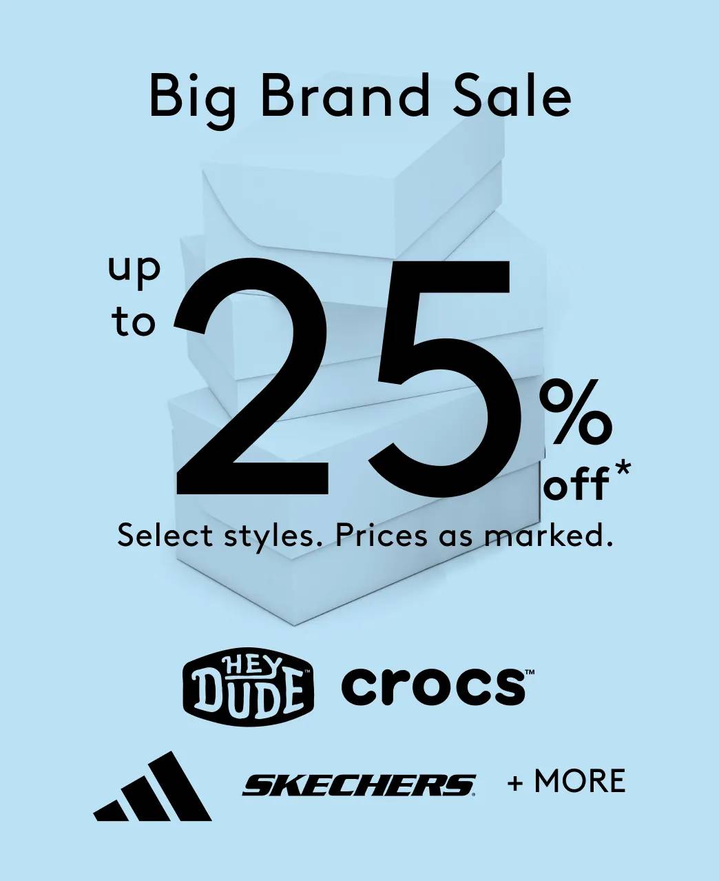 shop up to 25% off Big-Deal Brands!