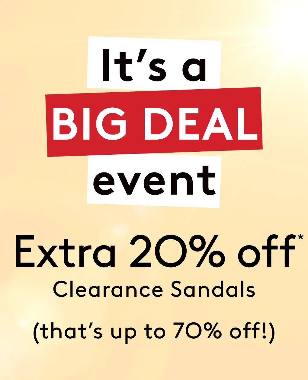 It's a Big Deal event || Extra 20% off clearance sandals