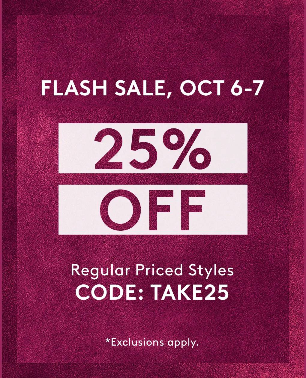 Flash Sale Oct 6-7 || Get 25% off with Code TAKE25